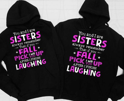 Matching Sister Hoodie You And I Are Sisters Always Remember Gift For Sister
