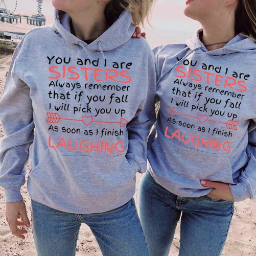 Matching Sister Hoodie You And I Are Sisters Always Remember That   Gift For Sister  1