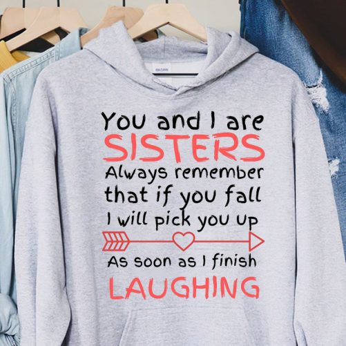 Matching Sister Hoodie You And I Are Sisters Always Remember That   Gift For Sister  2
