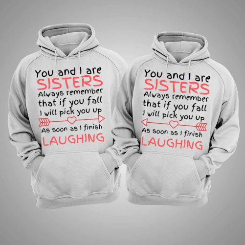 Matching Sister Hoodie You And I Are Sisters Always Remember That   Gift For Sister  3