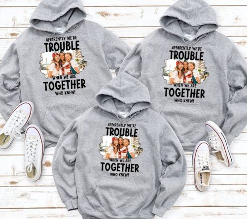 Personalized Matching Best Friend Hoodie Apparently We're Trouble When We Are Together   Gift For Best Friend  1