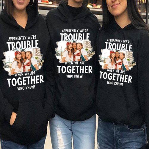 Personalized Matching Best Friend Hoodie Apparently We're Trouble When We Are Together   Gift For Best Friend  2