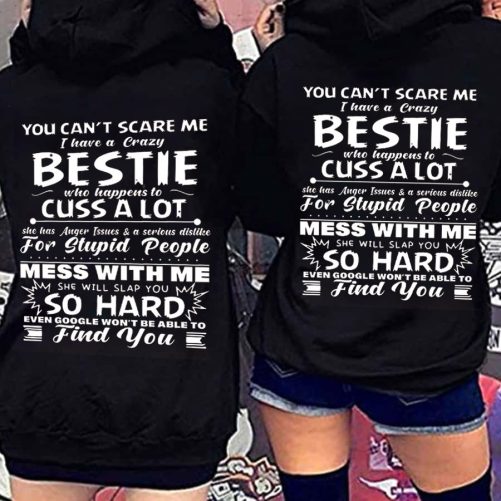 Matching Bestie Hoodie You Can't Scare Me I Have A Crazy Bestie Gift For Best Friend