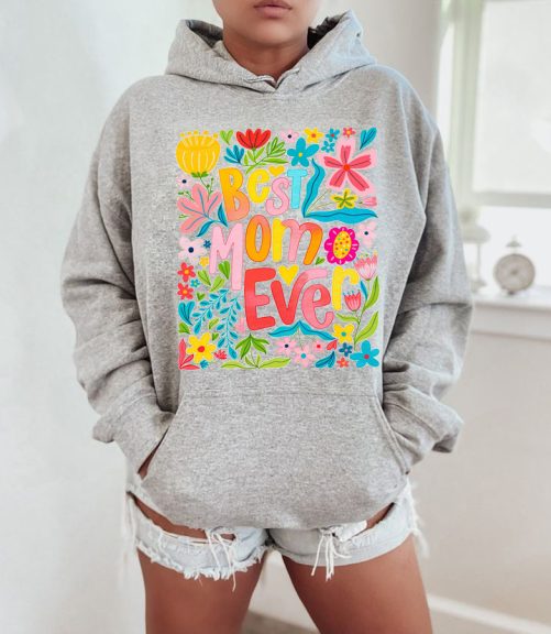 Mom Hoodie Best Mom Ever Windflower Design   Gift For Mom   1