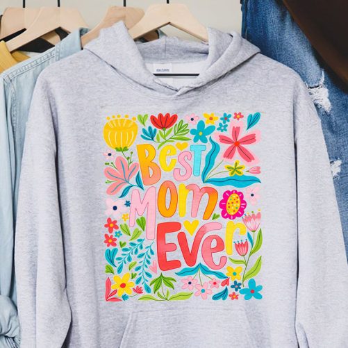 Mom Hoodie Best Mom Ever Windflower Design   Gift For Mom   3