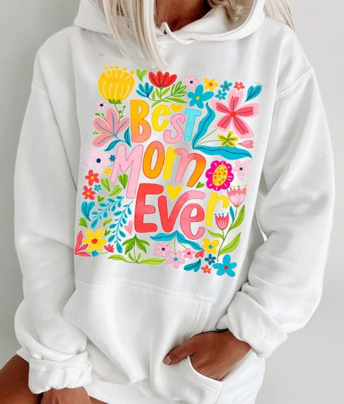 Mom Hoodie Best Mom Ever Windflower Design   Gift For Mom