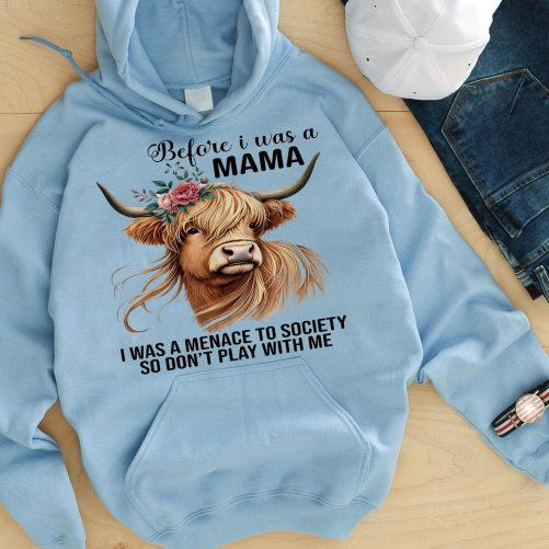 Funny Mom Hoodie Before I Was A Mama I Was A Menace   Funny Gift For Mother  1