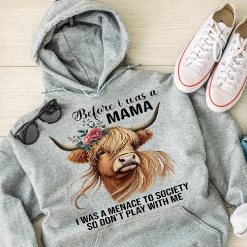Funny Mom Hoodie Before I Was A Mama I Was A Menace   Funny Gift For Mother  2