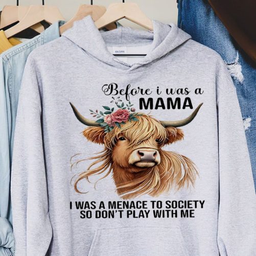 Funny Mom Hoodie Before I Was A Mama I Was A Menace Funny Gift For Mother 3
