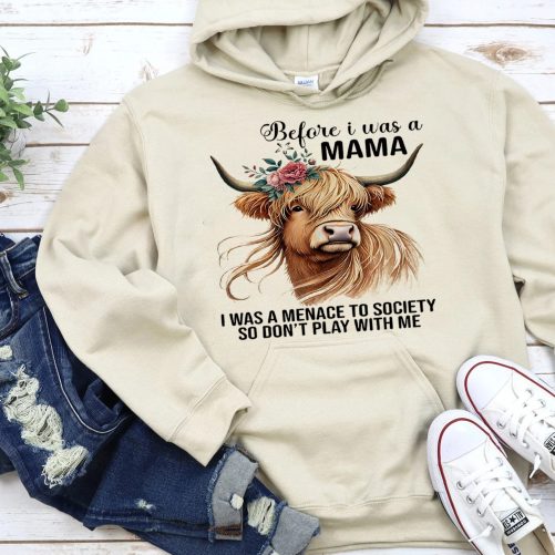 Funny Mom Hoodie Before I Was A Mama I Was A Menace   Funny Gift For Mother  4