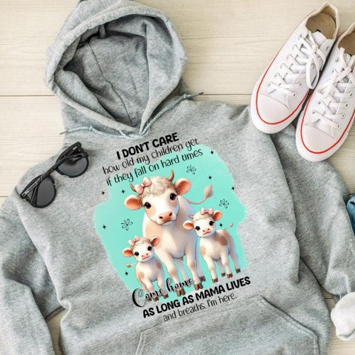 Mama Hoodie I Don't Care How Old My Children Get If They Fall On Hard Times   Gift For Mama  1