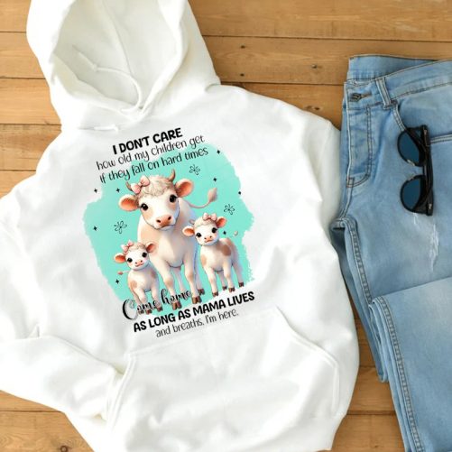 Mama Hoodie I Don't Care How Old My Children Get If They Fall On Hard Times   Gift For Mama  3