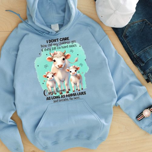 Mama Hoodie I Don't Care How Old My Children Get If They Fall On Hard Times   Gift For Mama  4