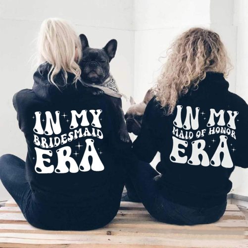 Matching Bride Hoodie In My Bridesmaid Era In My Maid Of Honor Era   Gift For Bridesmaid  1