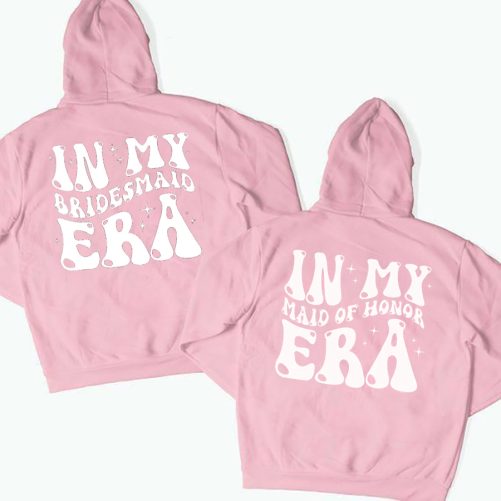 Matching Bride Hoodie In My Bridesmaid Era In My Maid Of Honor Era Gift For Bridesmaid 2