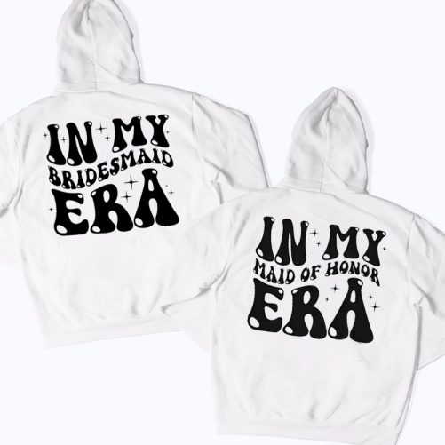 Matching Bride Hoodie In My Bridesmaid Era In My Maid Of Honor Era   Gift For Bridesmaid  3