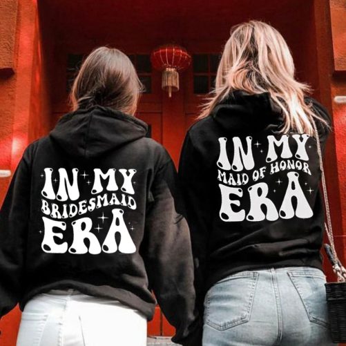 Matching Bride Hoodie In My Bridesmaid Era In My Maid Of Honor Era   Gift For Bridesmaid