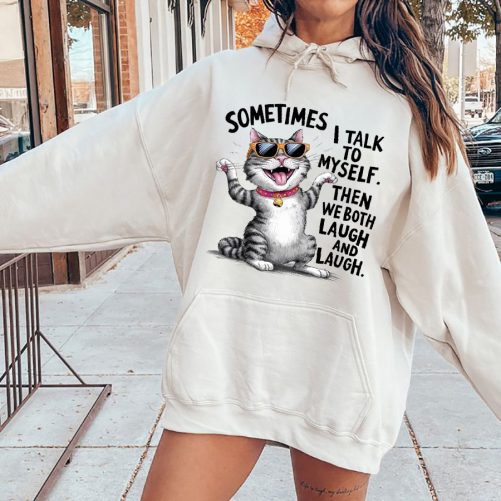 Funny Hoodie Sometimes I Talk To Myself Then We Both Laugh   Funny Gift  1