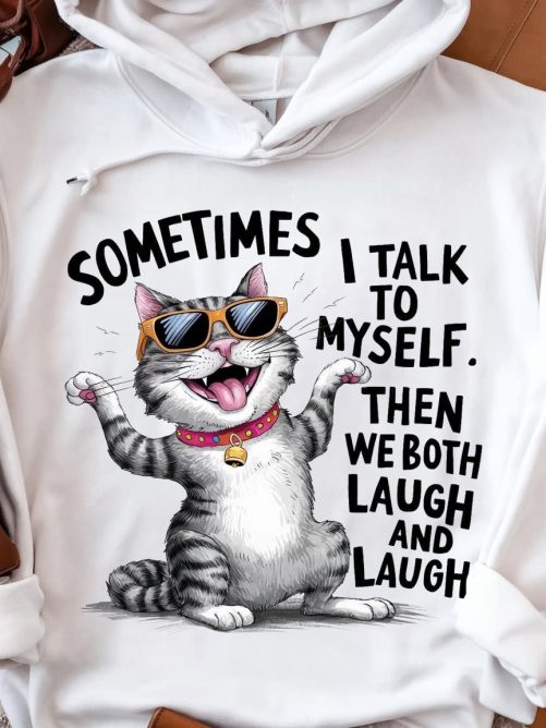 Funny Hoodie Sometimes I Talk To Myself Then We Both Laugh   Funny Gift  3