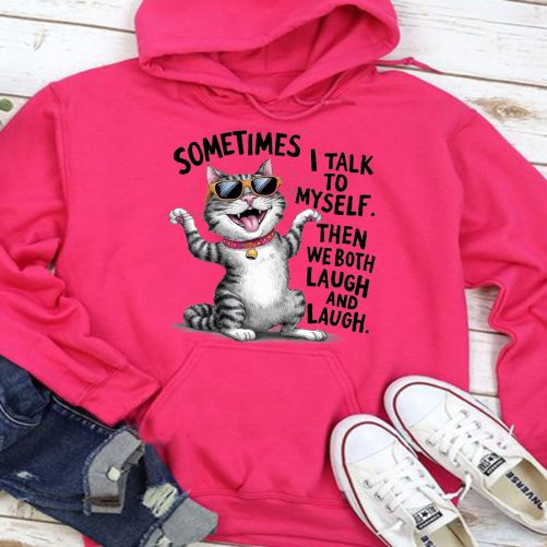 Funny Hoodie Sometimes I Talk To Myself Then We Both Laugh   Funny Gift