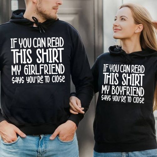 Matching Couple If You Can Read This Shirt My Girlfriend Say You're To Close   Gift For Couple