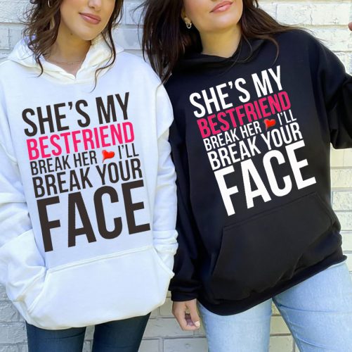 Best Friend Hoodie She's My Best Friend Break Her Heart I'll Gift For Best Friend 5