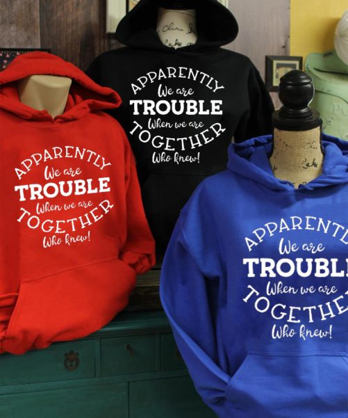 Matching Best Friend Hoodie Apparently We Are Trouble Who Knew Gift For Best Friend 4