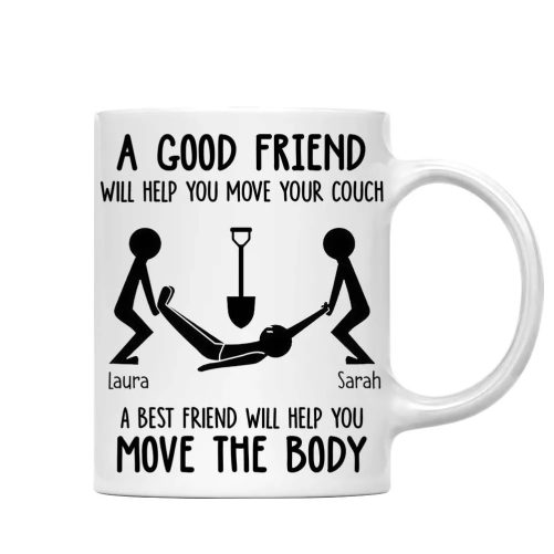 Personalized Funny Friends Best Friend Move Body Mug 36859