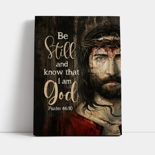 Crown Of Thorn Canvas Be Still And Know That I Am God Canvas Wall Art Christian Canvas Prints Bible Verse Canvas Art
