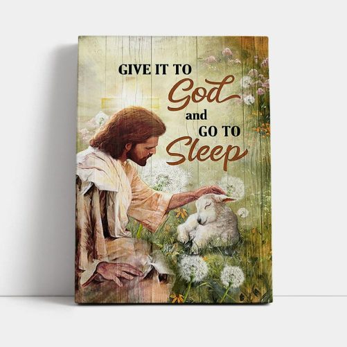 Give It To God And Go To Sleep Canvas Jesus Baby Lamb Dandelion Field Canvas Wall Art Christian Canvas Prints