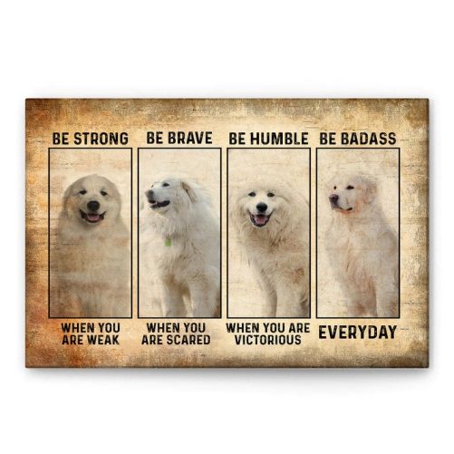 Great Pyrenees Poster & Canvas, Be Strong Be Brave Wall Art, Home Decor, Father's Day, Mother's Day Gift For Dog Lover, Dog Dad, Dog Mom 1