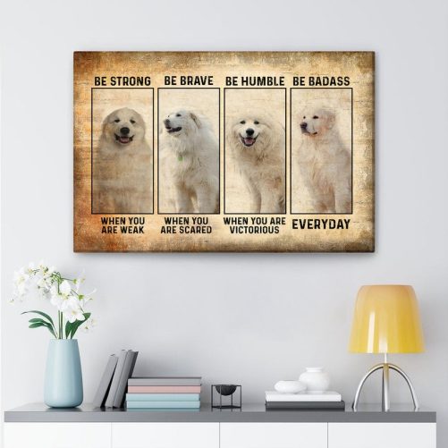 Great Pyrenees Poster & Canvas, Be Strong Be Brave Wall Art, Home Decor, Father's Day, Mother's Day Gift For Dog Lover, Dog Dad, Dog Mom 22