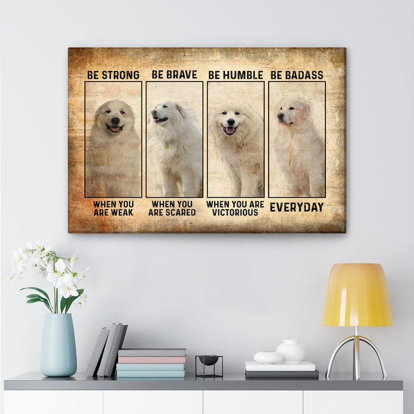 Great Pyrenees Poster & Canvas, Be Strong Be Brave Wall Art, Home Decor, Father's Day, Mother's Day Gift For Dog Lover, Dog Dad, Dog Mom 22