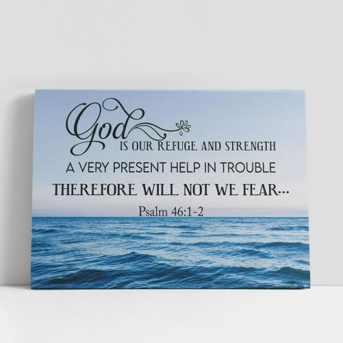 Psalm 461 2 God Is Refuge And Strength Canvas Art, Scripture Canvas Prints, Christian Gifts Wall Art