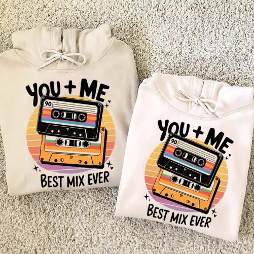 you and me best mix ever couple hoodie