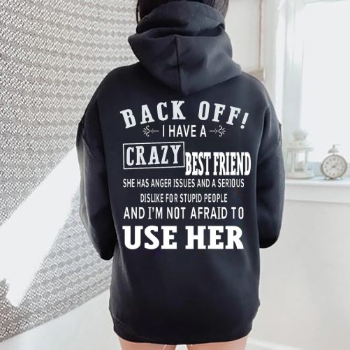 Best Friend Hoodie Back Off I Have A Crazy Best Friend Gift For Best Friend