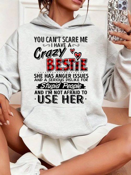 Best Friend Hoodie You Can't Scare Me I Have A Crazy Bestie Gift For Best Friend