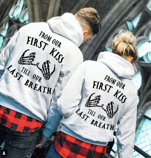 Couple Hoodie From Our First Kiss Till Our Last Breath Gift For Couple